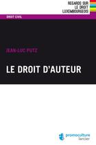 Couverture du livre « Le droit d'auteur » de Jean-Luc Putz aux éditions Éditions Larcier