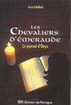 Couverture du livre « Les Chevaliers d'Émeraude Tome 6 : le journal d'Onyx » de Anne Robillard aux éditions De Mortagne