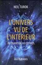 Couverture du livre « L'univers vu de l'intérieur ; du quantum au cosmos » de Neil Turok aux éditions Multimondes