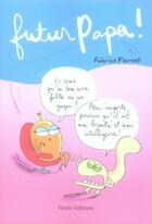 Couverture du livre « Futur papa ! » de Fabrice Florent aux éditions Timee