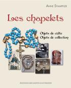 Couverture du livre « Les chapelets ; objets de culte, objets de collection » de Anne Stampfler aux éditions Monts D'auvergne