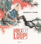 Couverture du livre « Voila le loup ! » de Guillaume Olive et He Zhihong aux éditions Pere Castor