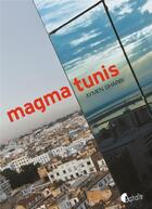 Couverture du livre « Magma Tunis » de Aymen Gharbi aux éditions Asphalte