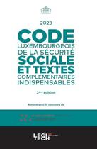 Couverture du livre « Code luxembourgeois de la sécurité sociale et textes complémentaires indispensables (édition 2023) » de Castegnaro-Ius Laboris aux éditions Legitech