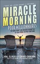 Couverture du livre « Miracle morning pour millionnaires » de Hal Elrod et David Osborn aux éditions Tresor Cache