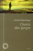 Couverture du livre « Chants des gorges » de Patrick Delperdange aux éditions Espace Nord