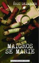 Couverture du livre « Maigros se marie » de Eric Dejaeger aux éditions Cactus Inebranlable