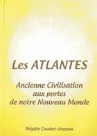 Couverture du livre « Les Atlantes. Ancienne civilisation aux portes de notre nouveau Monde. » de Brigitte Couderc-Jou aux éditions Brigitte Couderc-jouzeau