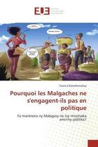 Couverture du livre « Pourquoi les malgaches ne s'engagent-ils pas en politique - fa maninona ny malagasy no tsy mirotsaka » de Toavina Ralambomahay aux éditions Editions Universitaires Europeennes