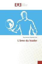 Couverture du livre « L'âme du leader » de Ray Hermann Angossio Liwa aux éditions Editions Universitaires Europeennes