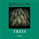 Couverture du livre « Irene kung trees (voir 9788869654657) » de Irene Kung aux éditions Contrasto