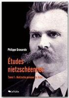 Couverture du livre « Études nietzschéennes t.1 ; Nietzsche penseur du futur » de Philippe Granarolo aux éditions Jepublie
