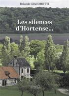 Couverture du livre « Les silences d'Hortense... » de Rolande Giacometti aux éditions Baudelaire
