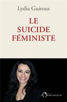 Couverture du livre « Le suicide féministe » de Lydia Guirous aux éditions L'observatoire