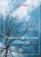 Couverture du livre « Psaumes de la crise d'Eburnie » de Grobri Bregui aux éditions Le Lys Bleu
