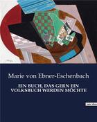 Couverture du livre « Ein buch, das gern ein volksbuch werden mochte » de Von Ebner-Eschenbach aux éditions Culturea