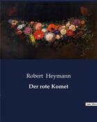 Couverture du livre « Der rote Komet » de Heymann Robert aux éditions Culturea