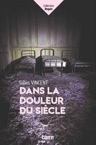 Couverture du livre « Dans la douleur du siècle » de Gilles Vincent aux éditions Cairn