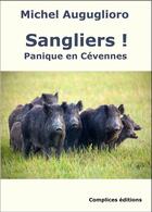 Couverture du livre « Sangliers ! : panique en Cévennes » de Auguglioro Michel aux éditions Complices