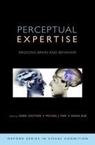 Couverture du livre « Perceptual Expertise: Bridging Brain and Behavior » de Bub Daniel aux éditions Oxford University Press Usa