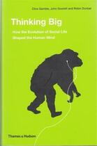 Couverture du livre « Thinking big how the evolution of social life shaped the human mind (hardback) » de Gamble/Dunbar aux éditions Thames & Hudson