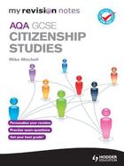 Couverture du livre « My Revision Notes: GCSE Citizenship Studies for AQA » de Mitchell Mike aux éditions Hodder Education Digital