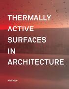 Couverture du livre « Thermally active surfaces in architecture » de Kiel Moe aux éditions Princeton Architectural