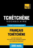 Couverture du livre « Vocabulaire Français-Tchétchène pour l'autoformation - 3000 mots » de Andrey Taranov aux éditions T&p Books