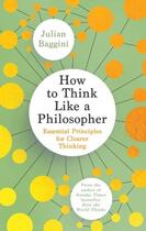 Couverture du livre « HOW TO THINK LIKE A PHILOSOPHER » de Julian Baggini aux éditions Granta Books