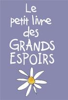 Couverture du livre « Le petit livre des grands espoirs » de Helen Exley aux éditions Exley