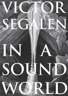 Couverture du livre « Victor Segalen in a sound world » de Victor Segalen aux éditions Strange Attract