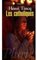 Couverture du livre « Les catholiques » de Tincq-H aux éditions Pluriel