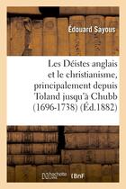 Couverture du livre « Les deistes anglais et le christianisme, principalement depuis toland jusqu'a chubb (1696-1738) » de Sayous Edouard aux éditions Hachette Bnf