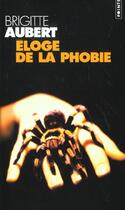Couverture du livre « Éloge de la phobie » de Brigitte Aubert aux éditions Points