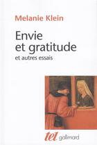 Couverture du livre « Envie et gratitude et autres essais » de Melanie Klein aux éditions Gallimard