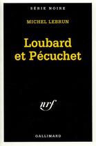 Couverture du livre « Loubard et Pécuchet » de Michel Lebrun aux éditions Gallimard