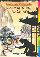 Couverture du livre « Drôles d'aventures t.21 ; Lully de Chine en Chine » de Bresner/Adam aux éditions Gallimard-jeunesse