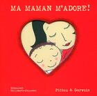 Couverture du livre « Ma maman m'adore ! » de Francesco Pittau et Albert Gervais aux éditions Gallimard Jeunesse Giboulees