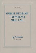 Couverture du livre « Marcel duchamp : l'apparence mise a nu... » de Octavio Paz aux éditions Gallimard