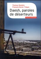 Couverture du livre « Daesh, paroles de déserteurs » de Thomas Dandois et Francois-Xavier Tregan aux éditions Gallimard