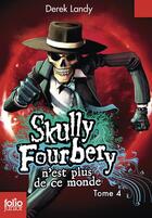 Couverture du livre « Skully Fourbery Tome 4 : Skully Fourbery n'est plus de ce monde » de Derek Landy aux éditions Gallimard Jeunesse