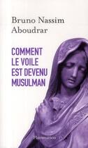 Couverture du livre « Comment le voile est devenu musulman » de Bruno-Nassim Aboudrar aux éditions Flammarion