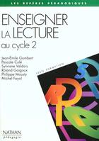 Couverture du livre « Enseigner la lecture au cycle 2 » de Cole/Fayol/Goigoux aux éditions Nathan