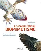 Couverture du livre « Le grand livre du biomimétisme ; s'inspirer de la nature pour inventer demain » de Veronika Kapsali aux éditions Dunod