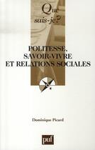 Couverture du livre « Politesse, savoir-vivre et relations sociales (3e édition) » de Dominique Picard aux éditions Que Sais-je ?