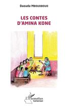 Couverture du livre « Les contes d'Amina Kone » de Daouda Mbouobouo aux éditions L'harmattan