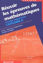 Couverture du livre « Reussir Les Epreuves De Mathematiques Categorie B » de H Koehl et J-M Thomas aux éditions Foucher