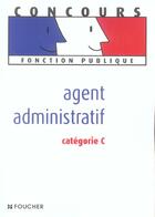 Couverture du livre « Agent Administratif Categorie C » de Olivier Berthou aux éditions Foucher