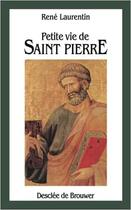 Couverture du livre « Petite vie de : Saint Pierre » de Rene Laurentin aux éditions Desclee De Brouwer