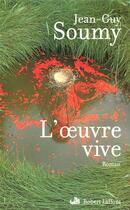Couverture du livre « L'oeuvre vive » de Jean-Guy Soumy aux éditions Robert Laffont